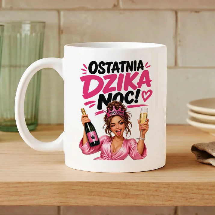 Kubek Z Nadrukiem Na Wieczór Panieński Prezent Dla Kobiety: Ostatnia Dzika Noc - Królowa
