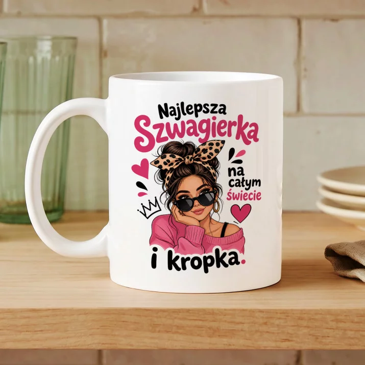 Kubek Z Nadrukiem Dla Szwagierki Prezent Dla Kobiety: Idealna Szwagierka