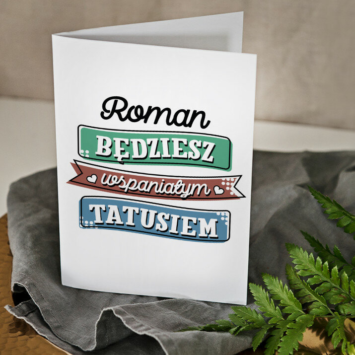 Będziesz wspaniałym tatusiem - kartka z życzeniami