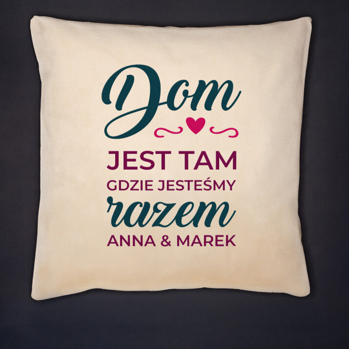 Dom jest tam... - Poduszka dekoracyjna