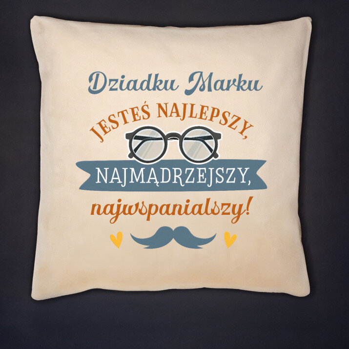 dziadku jesteś najlepszy - Poduszka dekoracyjna dziadku jesteś najlepszy - Poduszka dekoracyjna