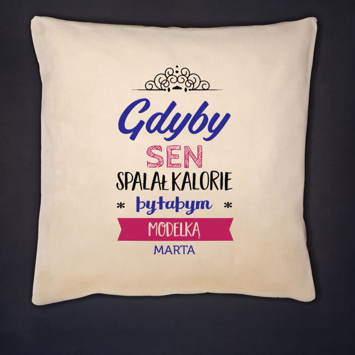 Gdyby sen spalał kalorie - Poduszka dekoracyjna Gdyby sen spalał kalorie - Poduszka dekoracyjna