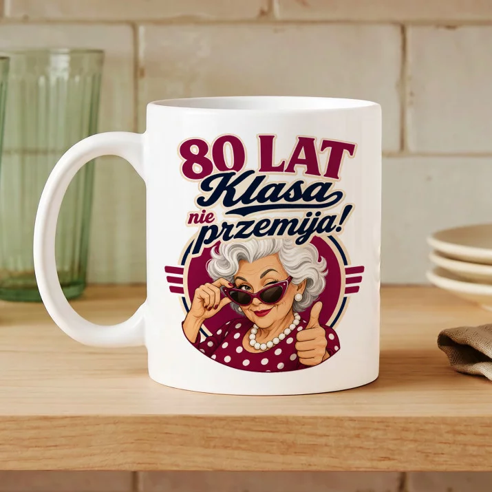 Kubek Z Nadrukiem Dla 80 Latki Prezent Na 80 Urodziny Dla Kobiety: Klasa Nie Przemija