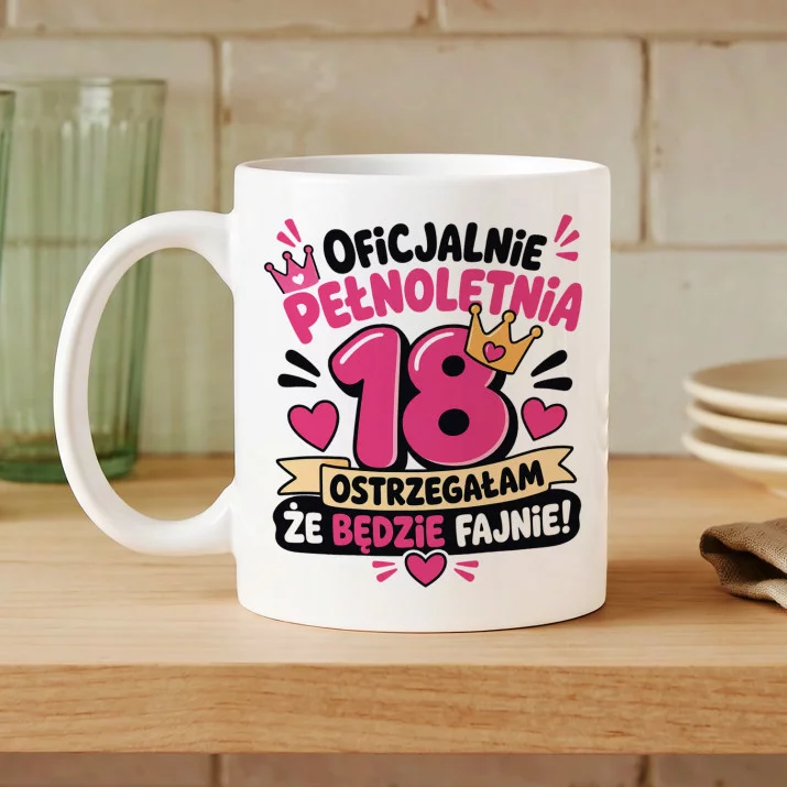 Kubek Z Nadrukiem Na Osiemnastkę Prezent Dla Kobiety: Oficjalnie Pełnoletnia 18
