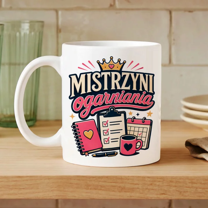 Kubek Z Nadrukiem Dla Koleżanki Z Pracy Prezent Dla Kobiety: Mistrzyni Ogarniania