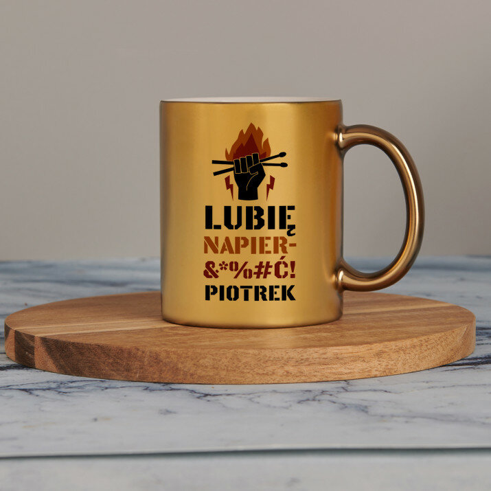 Lubię napier&*%#ć - Złoty kubek