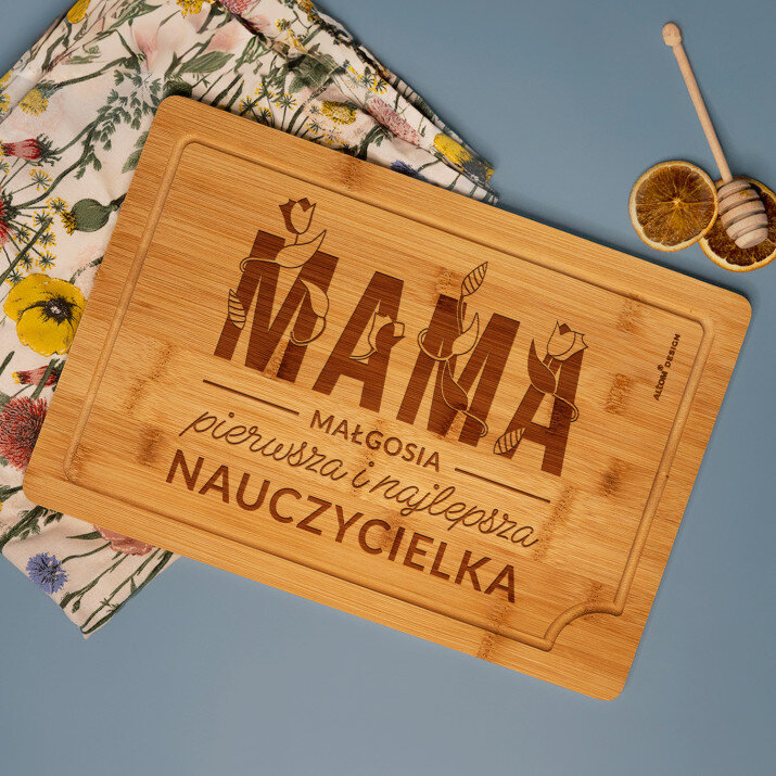 Mama pierwsza i najlepsza nauczycielka - deska do krojenia z grawerem Mama pierwsza i najlepsza nauczycielka - deska do krojenia z grawerem