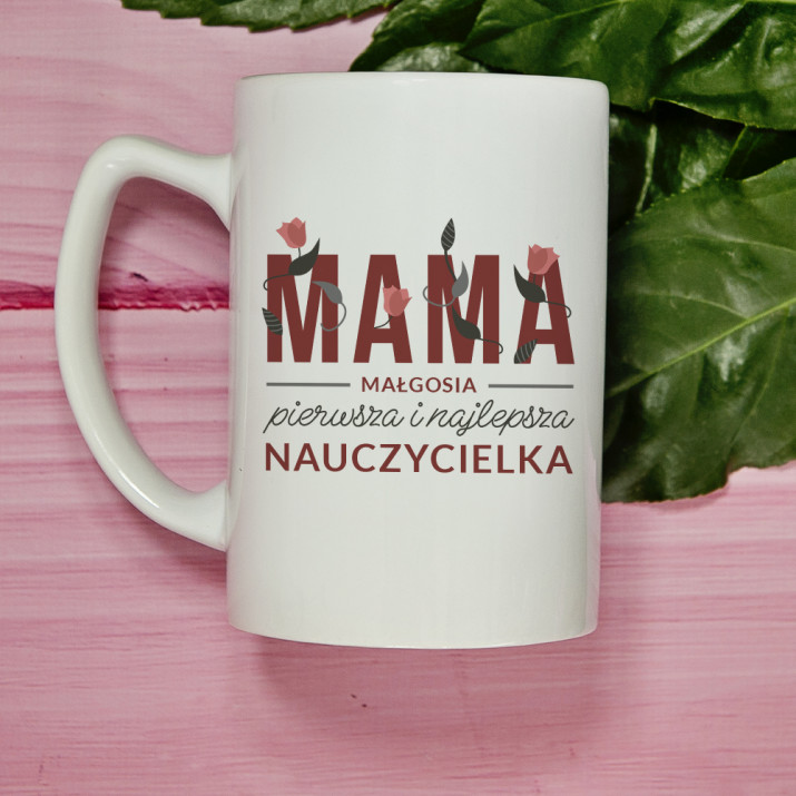 Mama pierwsza i najlepsza nauczycielka - Personalizowany Kubek Mama pierwsza i najlepsza nauczycielka - Personalizowany Kubek
