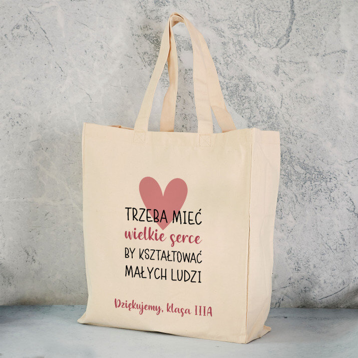 Trzeba mieć wielkie serce, by kształtować małych ludzi - Torba Bawełniana z Nadrukiem