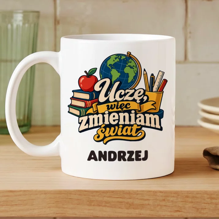 Kubek Personalizowany Na Dzień Nauczyciela Prezent Dla Nauczyciela Mężczyzny: Uczę, Więc Zmieniam Świat