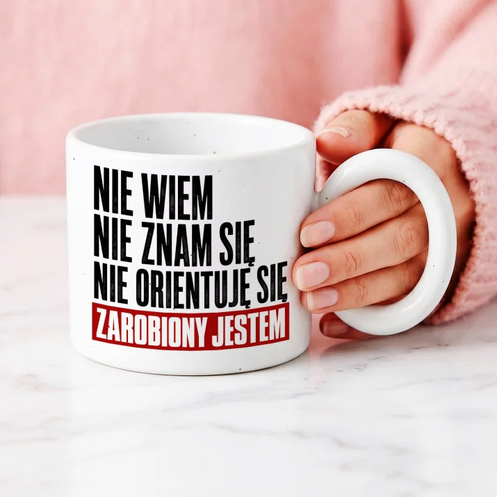 Kubek Z Okrągłym Uchem Dla Pracownika Prezent Dla Mężczyzny: Nie Wiem Ale Zarobiony