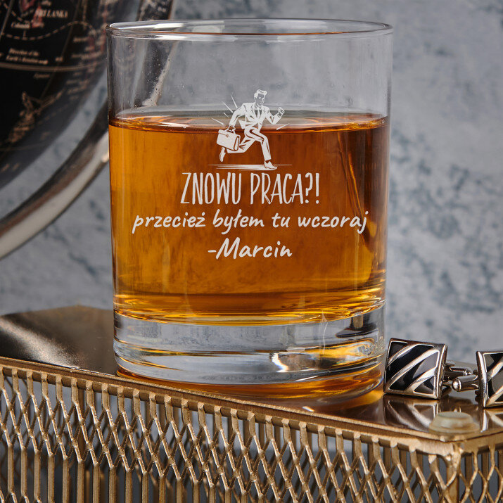 Znowu praca - Szklanka do whisky Znowu praca - Szklanka do whisky