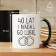 Kubek Z Nadrukiem Na 40 Lecie Ślubu Prezent Dla Kobiety: I Nadal Go Lubie
