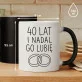Kubek Z Nadrukiem Na 40 Lecie Ślubu Prezent Dla Kobiety: I Nadal Go Lubie