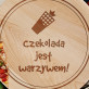 Czekolada jest warzywem - Deska obrotowa