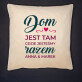Dom jest tam... - Poduszka dekoracyjna