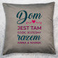 Dom jest tam... - Poduszka dekoracyjna