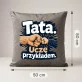 Poduszka Dekoracyjna Dla Taty Prezent Na Dzień Ojca Dla Mężczyzny: Tata. Uczę Przykładem.