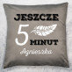 Jeszcze 5 minut - Poduszka dekoracyjna