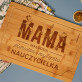 Mama pierwsza i najlepsza nauczycielka - deska do krojenia z grawerem Mama pierwsza i najlepsza nauczycielka - deska do krojenia z grawerem
