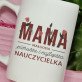 Mama pierwsza i najlepsza nauczycielka - Personalizowany Kubek Mama pierwsza i najlepsza nauczycielka - Personalizowany Kubek