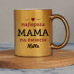 Mama - Złoty kubek