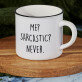 Me sarcastic - Kubek ceramiczny z czarnym rantem