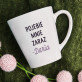 Mnie zaraz - Personalizowany Kubek