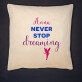 Never Stop Dreaming - Poduszka dekoracyjna Never Stop Dreaming - Poduszka dekoracyjna
