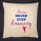 Never Stop Dreaming - Poduszka dekoracyjna Never Stop Dreaming - Poduszka dekoracyjna