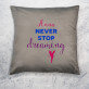 Never Stop Dreaming - Poduszka dekoracyjna Never Stop Dreaming - Poduszka dekoracyjna