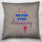 Never Stop Dreaming - Poduszka dekoracyjna Never Stop Dreaming - Poduszka dekoracyjna