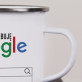 Nie potrzebuję google - Kubek emaliowany Nie potrzebuję google - Kubek emaliowany