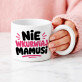 Nie wkurwiaj mamusi - Kubek z okrągłym uchem