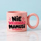 Nie wkurwiaj mamusi - Kubek z okrągłym uchem