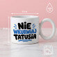 Nie wkurwiaj tatusia - Kubek z okrągłym uchem