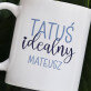 Tatuś idealny - Personalizowany Kubek