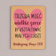 Trzeba mieć wielkie serce, by kształtować małych ludzi - Magnes drewniany