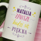 Zawsze piękna - Personalizowany Kubek
