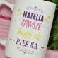 Zawsze piękna - Personalizowany Kubek